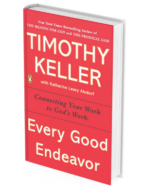 Timothy Keller Every Good Endeavor